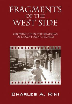 Fragments of the West Side: Growing Up in the Shadows of Downtown Chicago (Hardback)