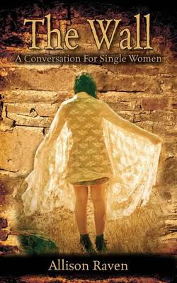 The Wall: A Conversation for Single Women (Paperback)