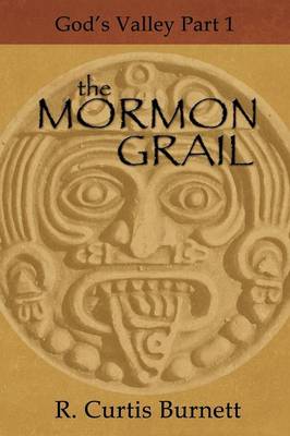 The Mormon Grail: God's Valley Part 1 (Paperback)