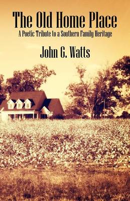 The Old Home Place: A Poetic Tribute to a Southern Family Heritage (Paperback)