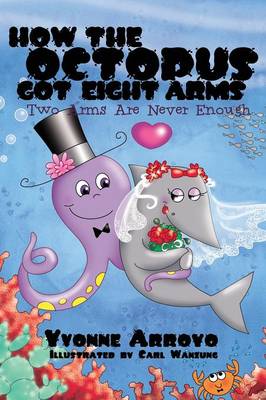 How the Octopus Got Eight Arms: Two Arms Are Never Enough (Hardback)