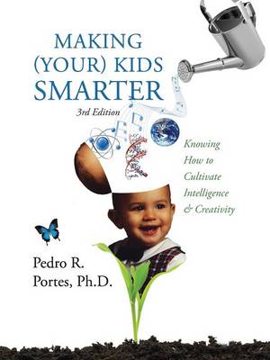 Making (Your) Kids Smarter 3rd Edition (Flipped Spanish Side: ) Como Hacer a Tu Hijo Mas Inteligente: Knowing How to Cultivate Intelligence & Creativi (Paperback)
