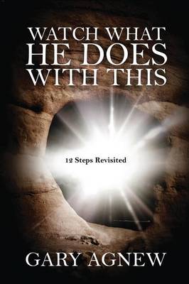 Watch What He Does with This: 12 Steps Revisited (Hardback)