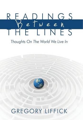 Readings Between the Lines: Thoughts on the World We Live in (Hardback)
