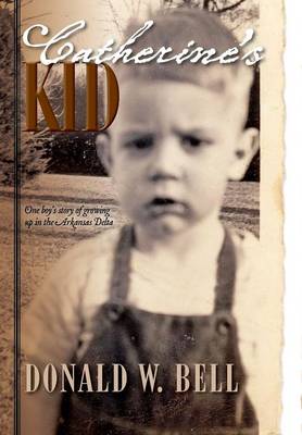 Catherine's Kid: One Boy's Story of Growing Up in the Arkansas Delta (Hardback)