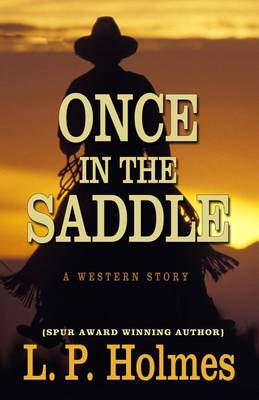 Once in the Saddle: A Western Story (Hardback)