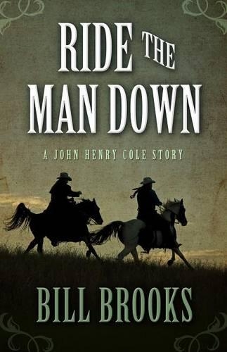 Ride the Man Down - John Henry Cole Stories (Hardback)