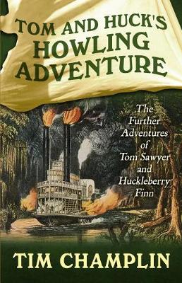 Tom and Huck's Howling Adventure: The Further Adventures of Tom Sawyer and Huckleberry Finn (Hardback)