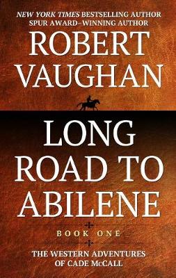 Long Road to Abilene - Western Adventures of Cade McCall (Hardback)
