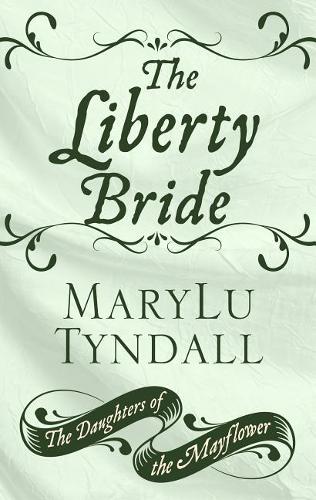 The Liberty Bride - Daughters of the Mayflower 6 (Hardback)
