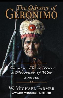 The Odyssey of Geronimo: Twenty-Three Years a Prisoner of War, a Novel (Hardback)