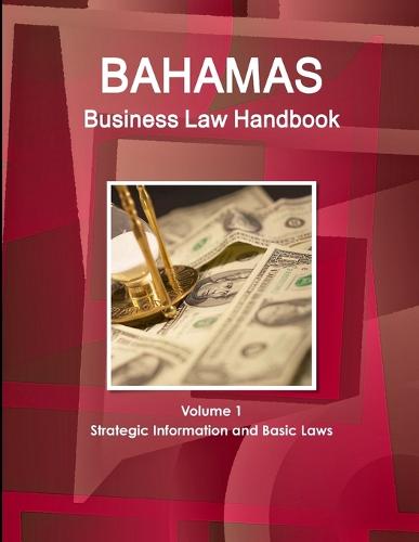 Bahamas Business Law Handbook Volume 1 Strategic Information and Basic Laws (Paperback)