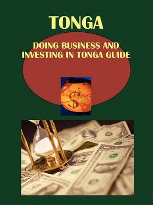 Doing Business and Investing in Tonga Guide (Paperback)