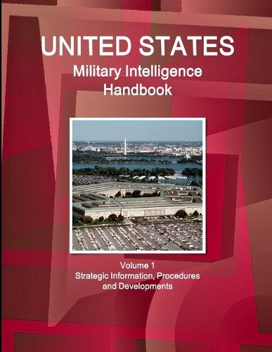 US Military Intelligence Handbook Volume 1 Strategic Information ...