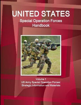US Special Operation Forces Handbook Volume 1 US Army Special Operation Forces: Strategic Information and Materials (Paperback)