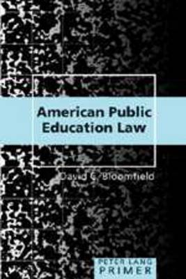 American Public Education Law- Primer: Second Edition - Peter Lang Primer 7 (Hardback)