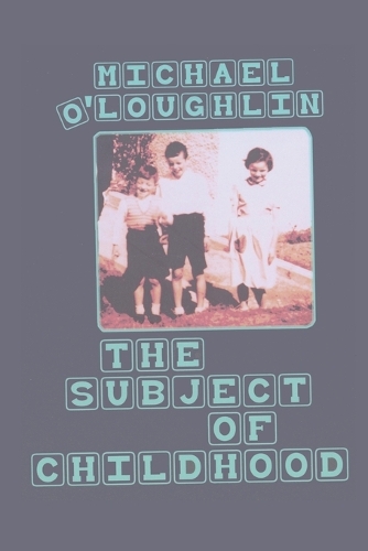 The Subject of Childhood - Rethinking Childhood 38 (Paperback)