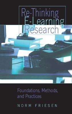 Re-Thinking E-Learning Research: Foundations, Methods, and Practices - Counterpoints 333 (Hardback)