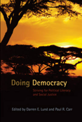 Doing Democracy: Striving for Political Literacy and Social Justice - Counterpoints 322 (Hardback)