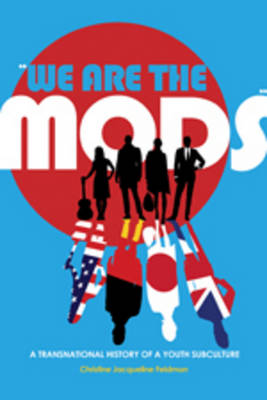 "We are the Mods": A Transnational History of a Youth Subculture - Mediated Youth 7 (Paperback)