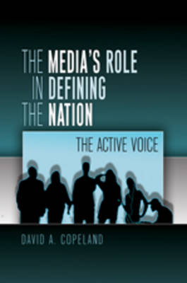 The Media's Role in Defining the Nation: The Active Voice - Mediating American History 5 (Paperback)