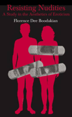 Resisting Nudities: A Study in the Aesthetics of Eroticism (Paperback)