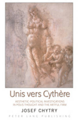 Unis vers Cythere: Aesthetic-Political Investigations in Polis Thought and the Artful Firm (Hardback)