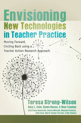 Envisioning New Technologies in Teacher Practice: Moving Forward, Circling Back using a Teacher Action Research Approach - New Literacies and Digital Epistemologies 47 (Hardback)