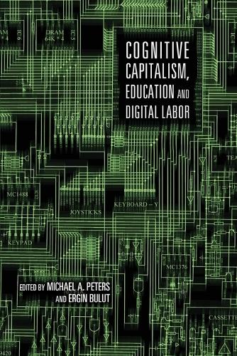 Cognitive Capitalism, Education and Digital Labor - Michael Adrian Peters