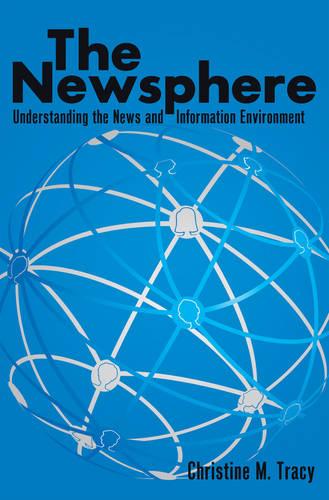 The Newsphere: Understanding the News and Information Environment (Paperback)