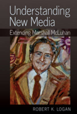 Understanding New Media: Extending Marshall McLuhan (Hardback)