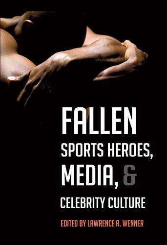 Fallen Sports Heroes, Media, & Celebrity Culture (Paperback)