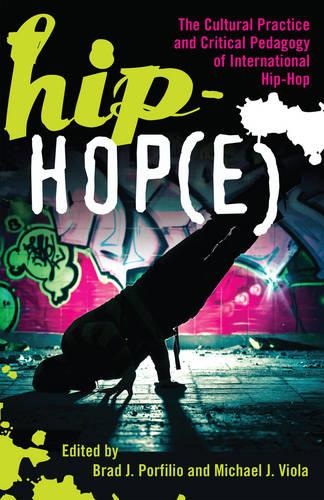 Hip-Hop(e): The Cultural Practice and Critical Pedagogy of International Hip-Hop - Adolescent Cultures, School & Society 56 (Paperback)