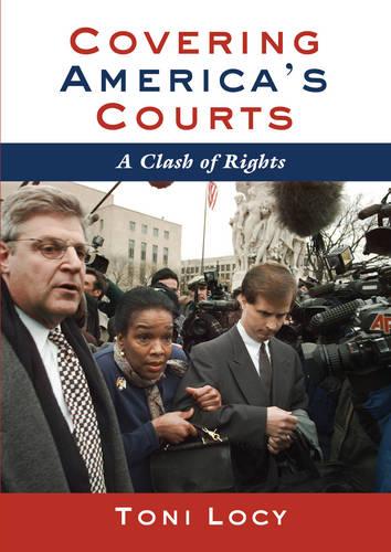 Covering America's Courts: A Clash of Rights (Paperback)