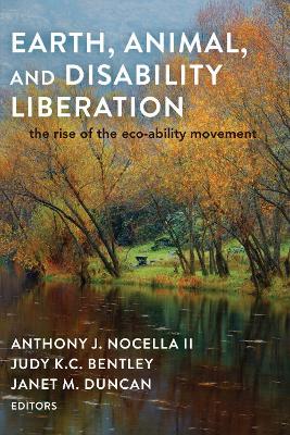 Earth, Animal, and Disability Liberation: The Rise of the Eco-Ability Movement (Paperback)