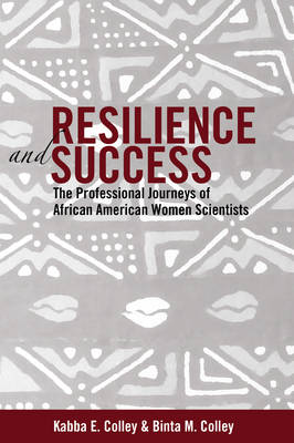 Resilience and Success: The Professional Journeys of African American Women Scientists - Black Studies and Critical Thinking 27 (Paperback)
