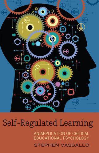 Self-Regulated Learning: An Application of Critical Educational Psychology - Educational Psychology 15 (Hardback)