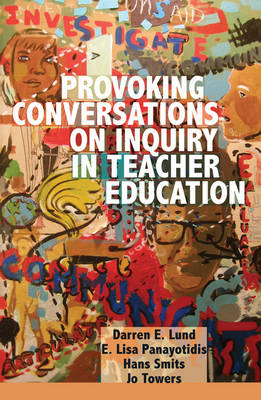 Provoking Conversations on Inquiry in Teacher Education - Counterpoints 420 (Paperback)