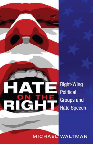 Hate on the Right: Right-Wing Political Groups and Hate Speech - Frontiers in Political Communication 24 (Hardback)