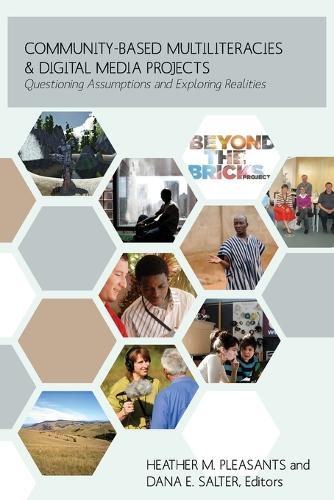 Community-Based Multiliteracies and Digital Media Projects: Questioning Assumptions and Exploring Realities - New Literacies and Digital Epistemologies 63 (Paperback)