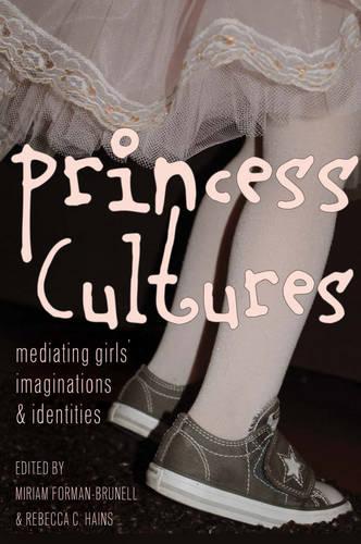 Princess Cultures: Mediating Girls' Imaginations and Identities - Mediated Youth 18 (Paperback)