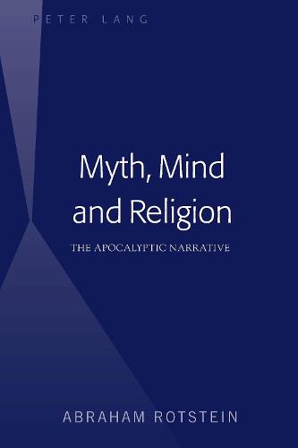 Myth, Mind and Religion: The Apocalyptic Narrative (Hardback)