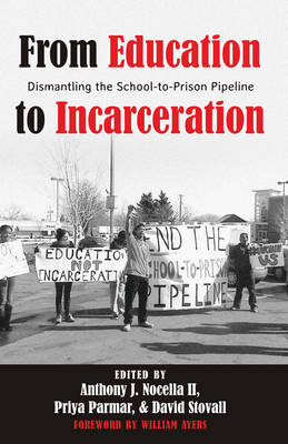 From Education to Incarceration: Dismantling the School-to-Prison Pipeline - Counterpoints 453 (Hardback)