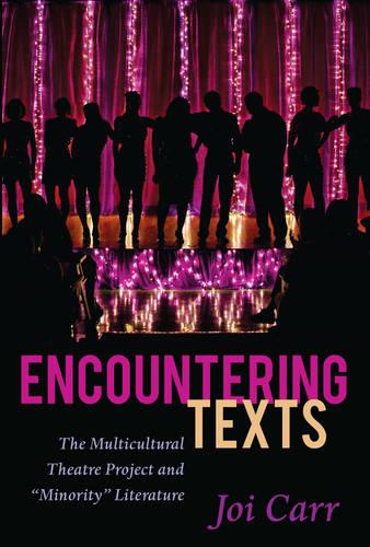 Encountering Texts: The Multicultural Theatre Project and "Minority" Literature - Critical Praxis and Curriculum Guides 4 (Paperback)