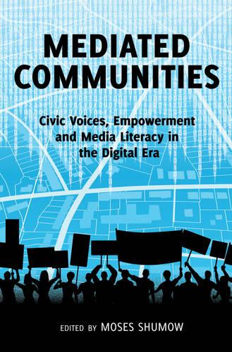 Mediated Communities: Civic Voices, Empowerment and Media Literacy in the Digital Era (Paperback)