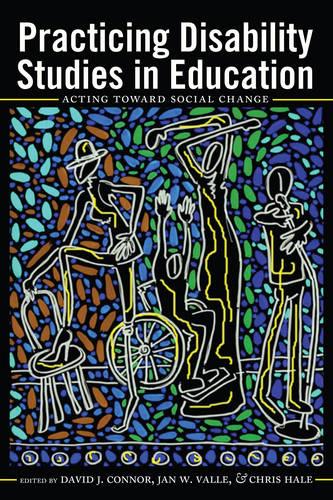 Practicing Disability Studies in Education: Acting Toward Social Change - Disability Studies in Education 17 (Paperback)
