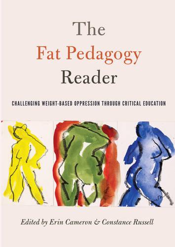 The Fat Pedagogy Reader: Challenging Weight-Based Oppression Through Critical Education - Counterpoints 467 (Paperback)