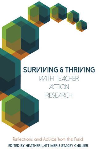 Surviving and Thriving with Teacher Action Research: Reflections and Advice from the Field - Educational Psychology 33 (Paperback)