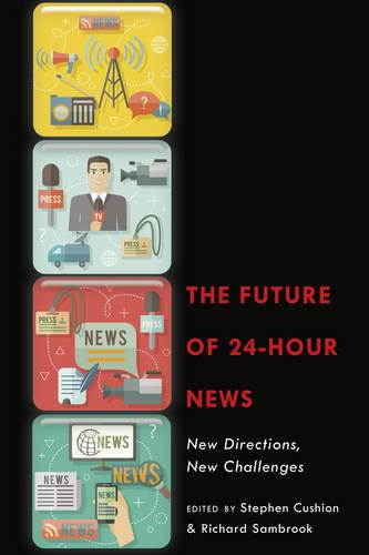 The Future of 24-Hour News: New Directions, New Challenges (Paperback)