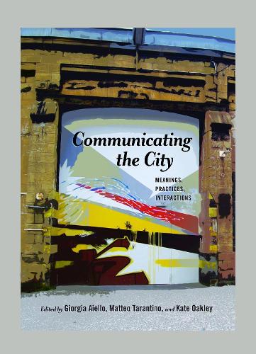 Communicating the City: Meanings, Practices, Interactions - Urban Communication 4 (Paperback)